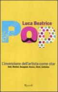 Pop. L'invenzione dell'artista come star. Dalì, Warhol, Basquiat, Koons, Hirst, Cattelan