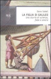 La figlia di Galileo. Una storia di scienza, fede e amore