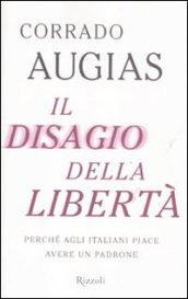 Il disagio della libertà. Perché agli italiani piace avere un padrone