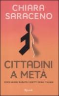 Cittadini a metà. Come hanno rubato i diritti degli italiani