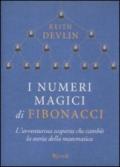 I numeri magici di Fibonacci. L'avventurosa scoperta che cambiò la storia della matematica