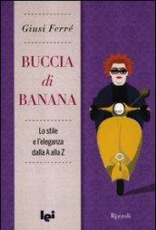 Buccia di banana. Lo stile e l'eleganza dalla A alla Z