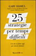 25 strategie per tempi difficili. Ciò che va fatto oggi per vincere domani