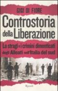 Controstoria della Liberazione. Le stragi e i crimini dimenticati degli alleati nell'Italia del Sud