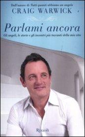 Parlami ancora. Gli angeli, le storie e gli incontri più toccanti della mia vita