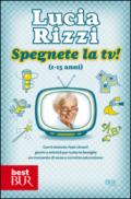 Spegnete la TV! Con il metodo «Fate i bravi!», giochi e attività per tutta la famiglia. Un momento di sana e corretta educazione (1-15 anni)