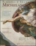 Simboli e segreti. Michelangelo. I significati nascosti nei capolavori dell'artista ribelle del Rinascimento. Ediz. illustrata
