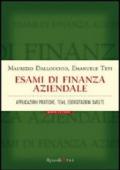 Esami di finanza aziendale. Applicazioni pratiche, temi, esercitazioni svolte