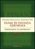 Esami di finanza aziendale. Applicazioni pratiche, temi, esercitazioni svolte