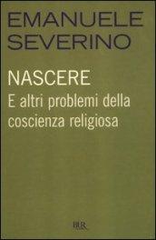 Nascere. E altri problemi della coscienza religiosa