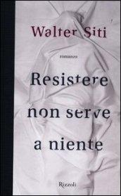 Resistere non serve a niente