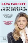 Tutto quello che sai sul cibo è falso. Conoscere gli alimenti e imparare a misurarli per un corpo sano e su misura