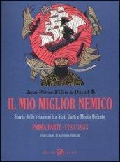 Il mio migliore nemico. Storia delle relazioni tra Stati Uniti e Medio Oriente. Prima parte 1783-1953