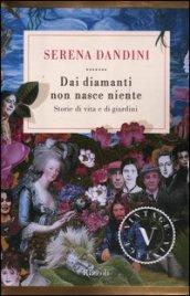 Dai diamanti non nasce niente (VINTAGE): Storie di vita e di giardini