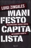 Manifesto capitalista. Una rivoluzione liberale contro un'economia corrotta