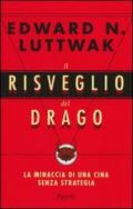 Il risveglio del drago. La minaccia di una Cina senza strategia