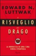 Il risveglio del drago. La minaccia di una Cina senza strategia