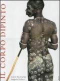 Il corpo dipinto. Pittura del corpo e tatuaggi in Africa