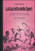 Le prime pagine de «La Gazzetta dello Sport». Le emozioni, i protagonisti, le sfide dalla nascita alla XXX Olimpiade