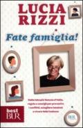 Fate famiglia! Dalla tata più famosa d'Italia, regole e consigli per prevenire i conflitti, sciogliere le tensioni e vivere felici insieme