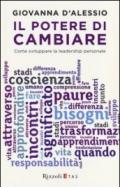 Il potere di cambiare. Come sviluppare la leadership personale