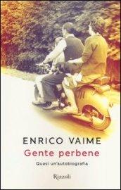 Gente perbene: Quasi un’autobiografia