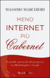 Meno internet più cabernet: Il grande spettacolo del progresso tra Michelangelo e Google