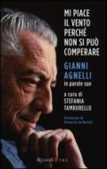 Mi piace il vento perché non si può comperare: Gianni Agnelli in parole sue