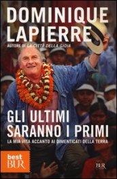 Gli ultimi saranno i primi. La mia vita accanto ai dimenticati della Terra