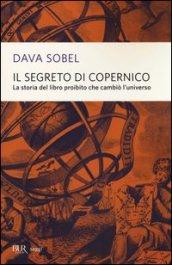 Il segreto di Copernico. La storia del libro proibito che cambiò l'universo