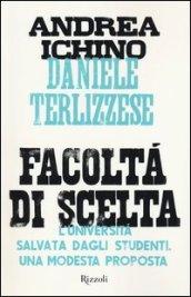 Facoltà di scelta. L'università salvata dagli studenti. Una modesta proposta