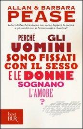 Perché gli uomini sono fissati con il sesso... e le donne sognano l'amore?