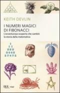 I numeri magici di Fibonacci. L'avventurosa scoperta che cambiò la storia della matematica