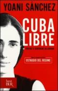 Cuba libre. Vivere e scrivere all'Avana