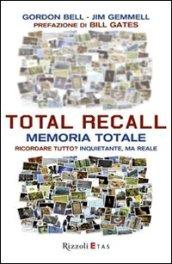 Total Recall. Memoria totale. Ricordare tutto? Inquietante, ma reale