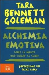 Alchimia emotiva. Come la mente può curare il cuore