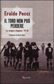 Il Toro non può perdere. La magica stagione '75-'76