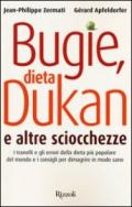 Bugie, dieta Dukan e altre sciocchezze. I tranelli e gli errori della dieta più popolare del mondo e i consigli per dimagrire in modo sano