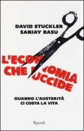 L'economia che uccide: Quando L'austerità ci costa la vita