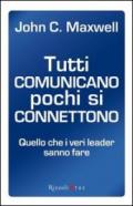 Tutti comunicano pochi si connettono. Quello che i veri leader sanno fare