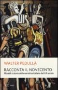 Racconta il Novecento. Modelli e storie della narrativa italiana del XX secolo