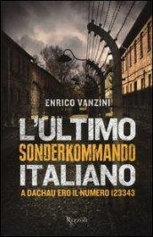 L'ultimo Sonderkommando italiano. A Dachau ero il numero 123343