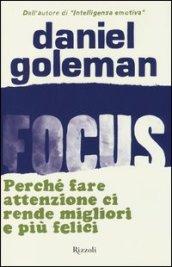 Focus. Perché fare attenzione ci rende migliori e più felici