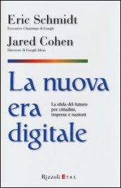 La nuova era digitale. La sfida del futuro per cittadini, imprese e nazioni