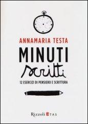 Minuti scritti. 12 esercizi di pensiero e scrittura