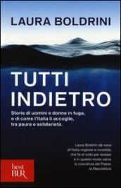 Tutti indietro. Storie di uomini e donne in fuga, e di come l'Italia li accoglie, tra paura e solidarietà