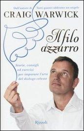 Il filo azzurro. Storie, consigli ed esercizi per imparare l'arte del dialogo celeste