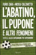 L'Abatino, il Pupone e altri fenomeni. Tutto il calcio soprannome per soprannome