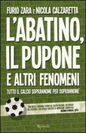 L'Abatino, il Pupone e altri fenomeni. Tutto il calcio soprannome per soprannome