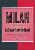 La leggenda del grande Milan nelle pagine de «La Gazzetta dello Sport». Le emozioni, i protagonisti, le sfide